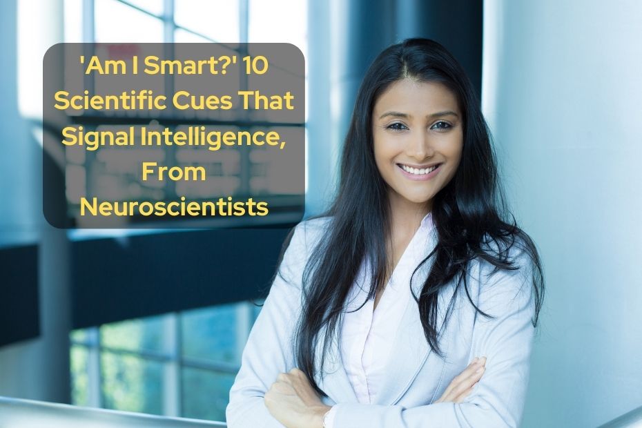'Am I Smart' 10 Scientific Cues That Signal Intelligence, From Neuroscientists